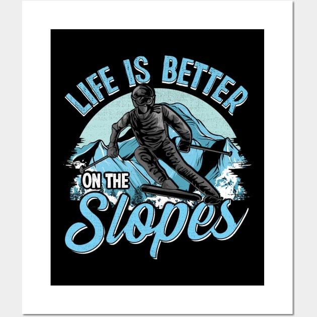 Life Is Better On The Slopes Skiing & Snowboarding Wall Art by theperfectpresents